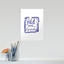 Load image into Gallery viewer, Wild and Free print A4